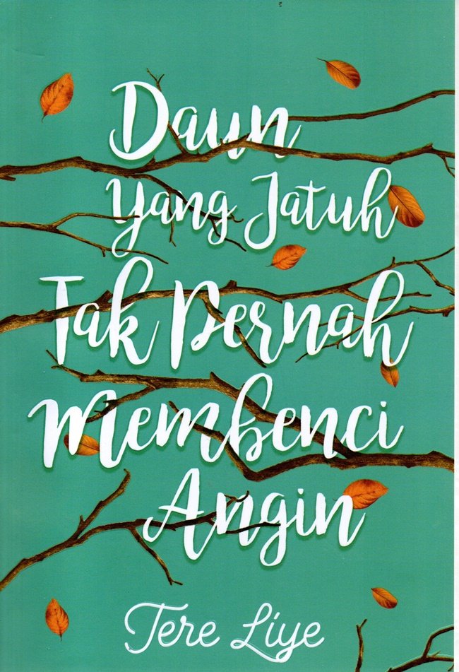 Daun Yang Jatuh Tak Pernah Membeci Angin