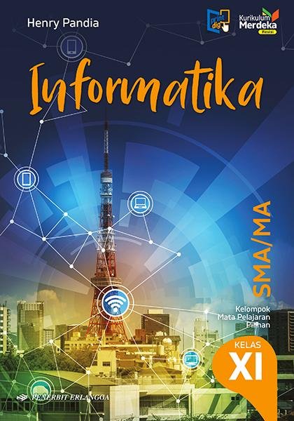 Informatika - Kelompok Mata Pelajaran Pilihan untuk SMA/MA Kelas XI (Edisi Revisi)