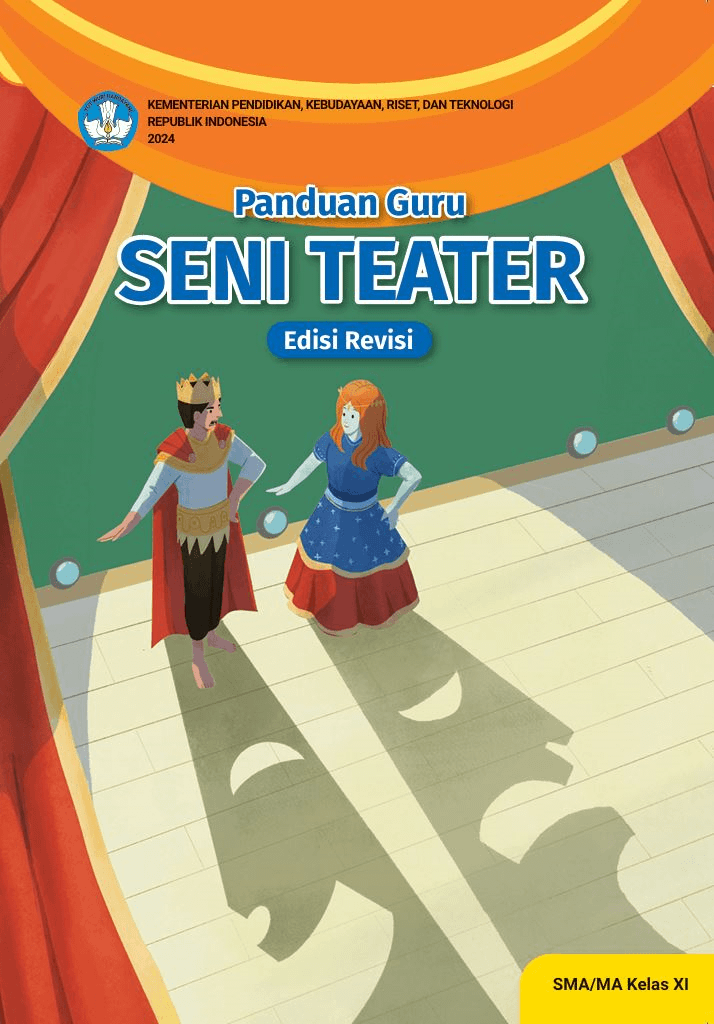 Buku Panduan Guru Seni Teater - Edisi Revisi untuk Kelas SMA/MA XI